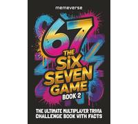 67 The Six Seven Game Book 2: The Ultimate Multiplayer Trivia Challenge Book With Facts