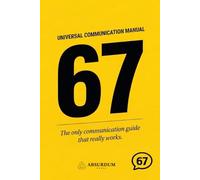 67: THE UNIVERSAL COMMUNICATION MANUAL: The Ultimate Survival Guide for Teachers and Parents. The Funniest Gag Gift for Anyone Who Has Heard 67 One Too Many Times