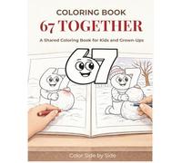 67 Together: A Shared Coloring Book for Kids and Grown-Ups