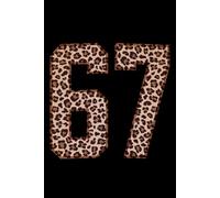 67: Trendy 6x9 Lined Notebook, 100 Pages - Leopard Print Gift for Birthdays, Milestones, Writing. Funny Six Seven Gift