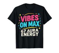 67 Vibes on Max 67 Aura Energy Funny Six Seven Meme Alpha T-Shirt