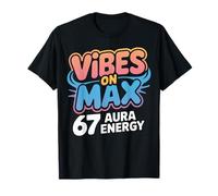 67 Vibes on Max 67 Aura Energy Funny Six Seven Meme Alpha T-Shirt