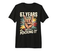67 Years Young and Still Rocking It 67th Birthday Funny Premium T-Shirt