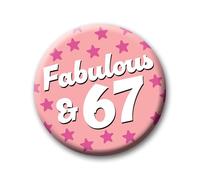 67th Birthday Badge - 76mm Fabulous & 67 Pin Badge Button Birthday Gift for Her