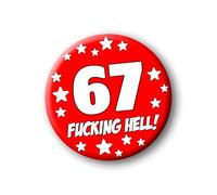 67th Birthday Badge - 76mm Funny Rude Pin Button Novelty Joke Gift for Parties & Celebrations