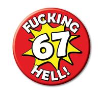 67th Birthday Badge a funny rude novelty 59mm Pin Button for 67 year old men and women ideal for him her and them - 67V2