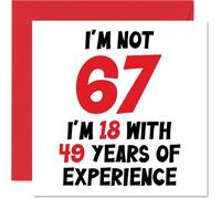 67th Birthday Card for Women Men - Not 67 I'm 18 With 49 Years Experience - Funny Happy Birthday Card for Mum Dad Grandad Grandma, 145mm Humour Joke Greeting Cards