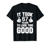 67th Birthday Gag Gifts Idea Joke Funny Saying 67 Years Old T-Shirt