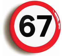 67TH SIXTY SEVENTH BIRTHDAY MPH ROAD SIGN BADGE BUTTON PIN (Size is 2inch/50mm diameter)