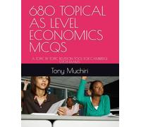680 TOPICAL AS LEVEL ECONOMICS MCQS: A TOPIC BY TOPIC REVISION TOOL FOR CAMBRIDGE 9708 EXAMS