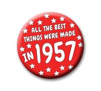 68th Birthday Badge - 76mm All The Best Things Were Made In 1957 Pin Badge Button Gift Under £5 For Him Or Her
