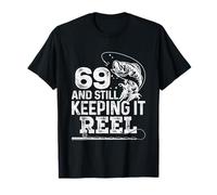 69 And Still Keeping It Reel Fishing 69th Birthday Fisherman T-Shirt