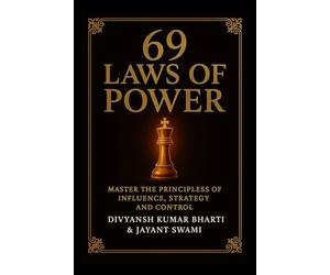 69 Laws of Power: Power is not given - it is taken. For centuries, kings, emperors, generals, and political leaders have mastered timeless principles ... wars, and command loyalty. This book unveils