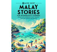 69 More Short Malay Stories for Intermediate Learners: Engage with Intermediate Malay Through Tales That Intrigue and Educate! (Malay Through Stories: A Cultural Journey)