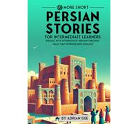 69 More Short Persian Stories for Intermediate Learners: Engage with Intermediate Persian Through Tales That Intrigue and Educate! (Persian Through Stories: A Cultural Journey)