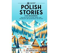 69 Short Polish Stories for Beginners: Dive Into Polish Culture, Expand Your Vocabulary, and Master Basics the Fun Way! (Polish Through Stories: A Cultural Journey)