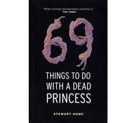 69 Things To Do With A Dead Princess