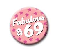 69th Birthday Badge - 76mm Fabulous & 69 Pin Badge Button Birthday Gift for Her 0273