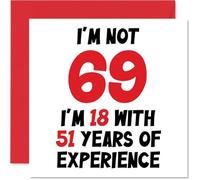 69th Birthday Card for Women Men - Not 69 I'm 18 With 51 Years Experience - Funny Happy Birthday Card for Mum Dad Grandad Grandma Nan, 145mm Humour Joke Greeting Cards