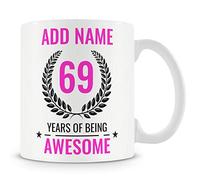 69th Birthday Gift for Women - Personalised Mug/Cup - Add Name - 69 Years of Being Awesome