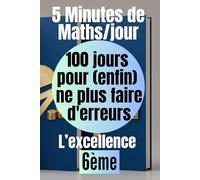 6em - 5 minutes de maths par jour : 100 jours pour (enfin) ne plus faire d'erreurs: La méthode mathématique pour progresser : Cahier d'exercices corrigés
