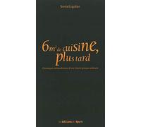 6m2 de cuisine, plus tard: Chroniques extraordinaires d'une cliente presque ordinaire
