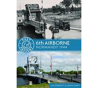 6th Airborne: Normandy 1944 (Past & Present)