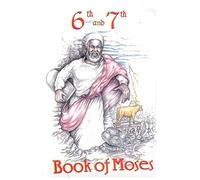 6th and 7th Book of Moses (Ancient Secrets for a Better Life)