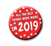 6th Birthday Badge - 76mm All The Best Things Were Made In 2019 Pin Badge Button Gift Under £5 For Him Or Her