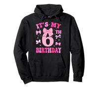 6th Birthday Girls Six Years Old It's My Six Bday Pullover Hoodie