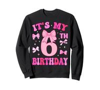 6th Birthday Girls Six Years Old It's My Six Bday Sweatshirt