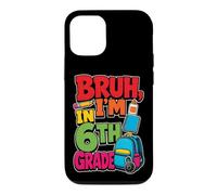 6th Grade Bruh I'm In Sixth Grade Elementary School Case for iPhone 12/12 Pro