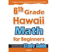 6th Grade Hawaii Math for Beginners: Standardized Testing and Home School Study Guide