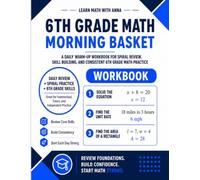 6th Grade Math Morning Basket: A Homeschool Workbook with 175 Daily Warm-Ups, Spiral Review, and Skills Practice (Math Morning Basket Series)