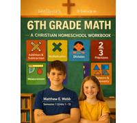 6th Grade Math - Semester 1 (Units 1 - 5): A Christian Homeschool Workbook (Homeschool Math Workbooks Grades 3 - 12. Semesters 1 - 2.)
