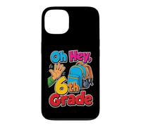 6th Grade Oh Hey Sixth Grader Elementary School Day Case for iPhone 13