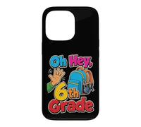 6th Grade Oh Hey Sixth Grader Elementary School Day Case for iPhone 13 Pro