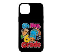 6th Grade Oh Hey Sixth Grader Elementary School Day Case for iPhone 14 Plus