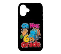 6th Grade Oh Hey Sixth Grader Elementary School Day Case for iPhone 16
