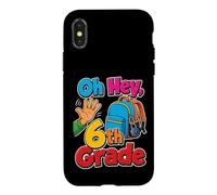 6th Grade Oh Hey Sixth Grader Elementary School Day Case for iPhone X/XS