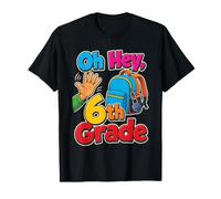 6th Grade Oh Hey Sixth Grader Elementary School Day T-Shirt