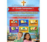 6th Grade Reading and Comprehension - Semester 1 Units (1 - 6): A Christian Homeschool Workbook (Grades 3 - 12th Reading/Comprehension Semesters 1-2)