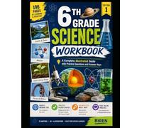 6th Grade Science Workbook: A Complete, Illustrated Guide with Practice Questions and Answer Keys