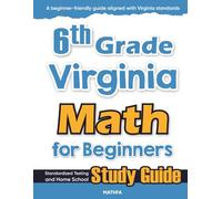 6th Grade Virginia Math for Beginners: Standardized Testing and Home School Study Guide