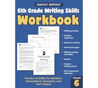 6th Grade Writing Skills Workbook: Practice Activities For Narrative, Informational, Persuasive, and Text Analysis (Writing Skills Workbooks For Home Educators and Classroom Teachers)