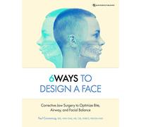 6Ways to Design a Face: Corrective Jaw Surgery to Optimize Bite, Airway, and Facial Balance