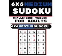 6x6 Medium Sudoku For Adults: Fun and Engaging Puzzles to Sharpen Your Mind and Enjoy Hours of Brain