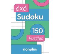 6x6 Sudoku: 150 Easy Puzzles for Beginners