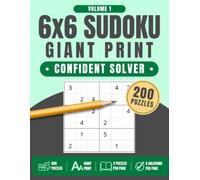 6x6 Sudoku Giant Print: Confident Solver, Volume 1: 200 Large Print Sudoku Puzzles for Beginners, Adults, Seniors & First-Time Sudoku Players, 8.5" x 11"