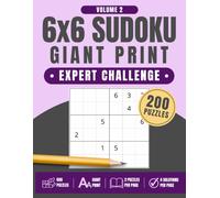 6x6 Sudoku Giant Print: Expert Challenge, Volume 2: 200 Large Print Sudoku Puzzles for Beginners, Adults, Seniors & First-Time Sudoku Players, 8.5" x 11"